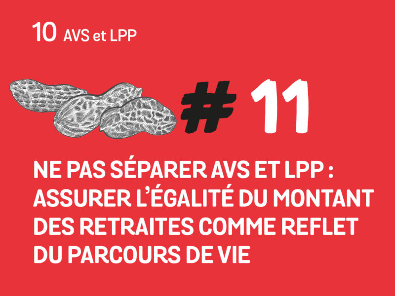 11 Ne pas séparer AVS et LPP : assurer l’égalité du montant des retraites comme reflet du parcours de vie