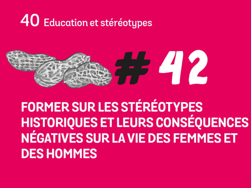 42 Former sur les stéréotypes historiques et leurs conséquences négatives sur la vie des femmes et des hommes