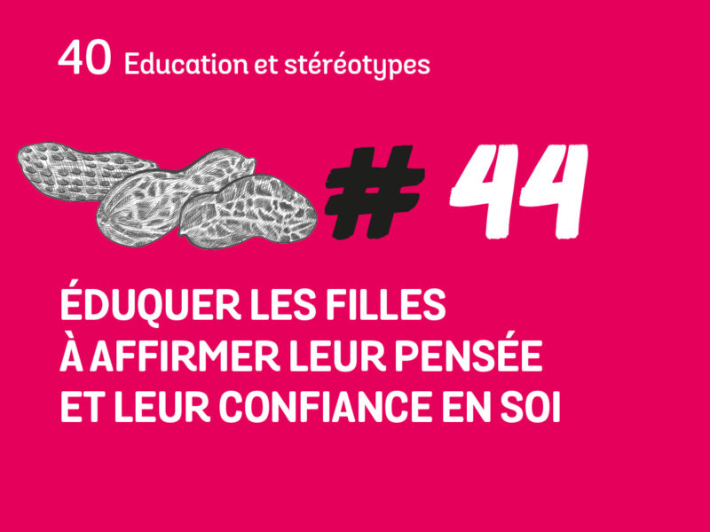 44 Éduquer les filles à affirmer leur pensée et leur confiance en soi